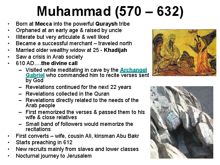 Muhammad (570 – 632) • • • Born at Mecca into the powerful Quraysh