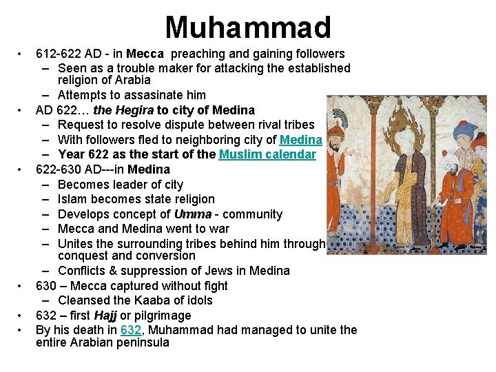 Muhammad • • • 612 -622 AD - in Mecca preaching and gaining followers