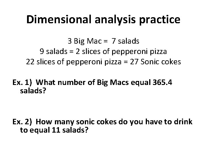 Dimensional analysis practice 3 Big Mac = 7 salads 9 salads = 2 slices