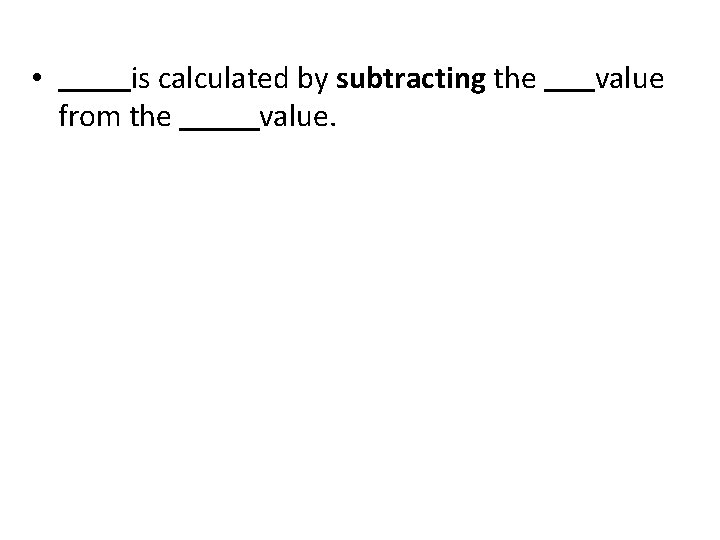  • is calculated by subtracting the value from the value. 