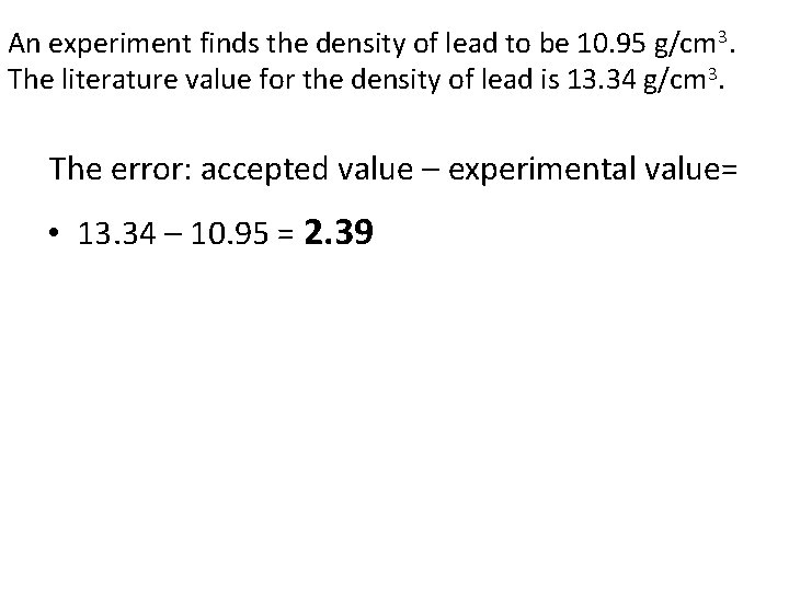 An experiment finds the density of lead to be 10. 95 g/cm 3. The