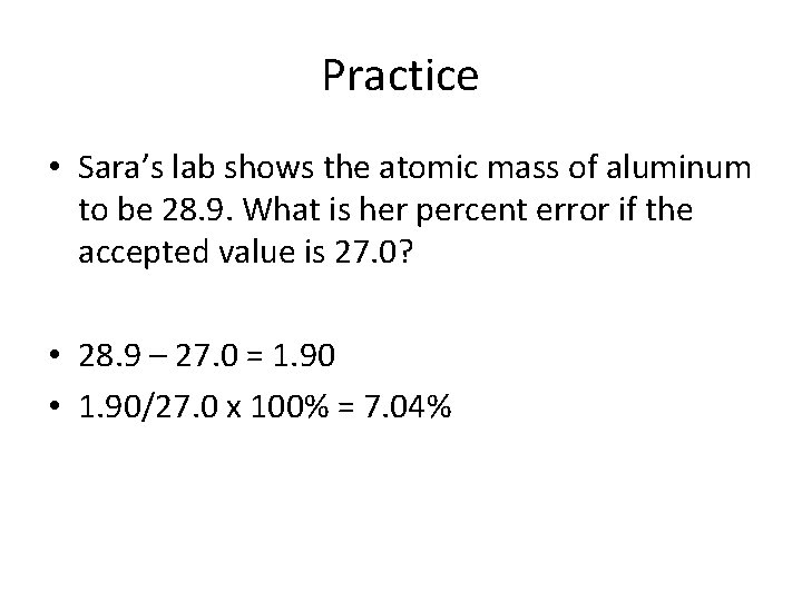 Practice • Sara’s lab shows the atomic mass of aluminum to be 28. 9.