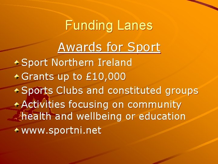 Funding Lanes Awards for Sport Northern Ireland Grants up to £ 10, 000 Sports