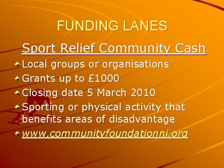 FUNDING LANES Sport Relief Community Cash Local groups or organisations Grants up to £