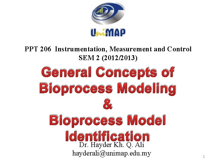 PPT 206 Instrumentation, Measurement and Control SEM 2 (2012/2013) General Concepts of Bioprocess Modeling