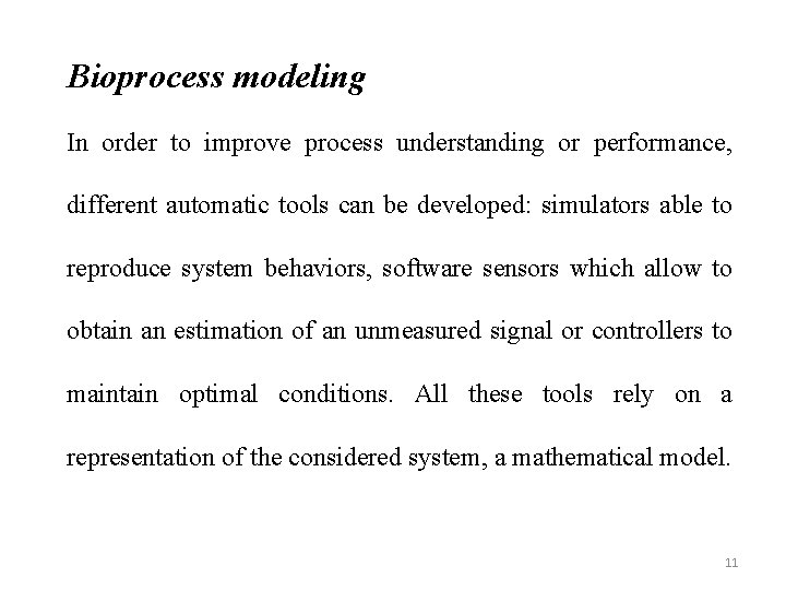 Bioprocess modeling In order to improve process understanding or performance, different automatic tools can