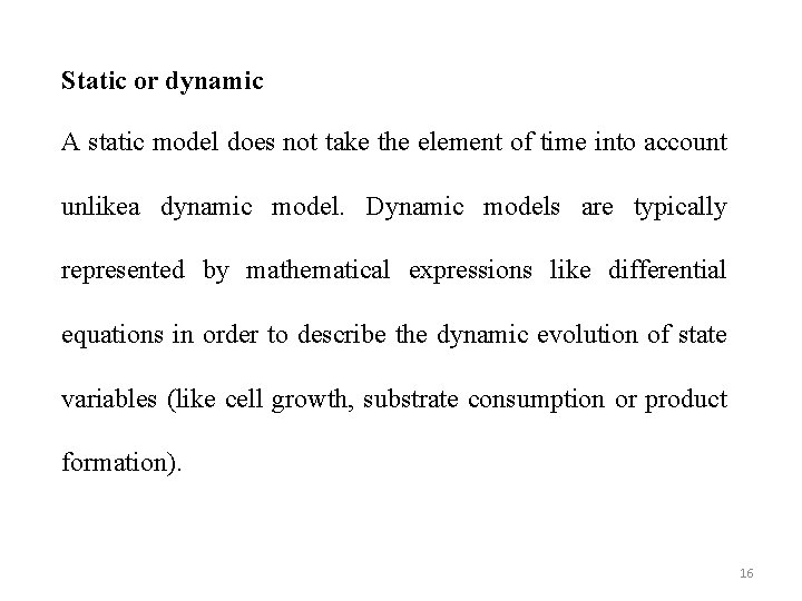 Static or dynamic A static model does not take the element of time into