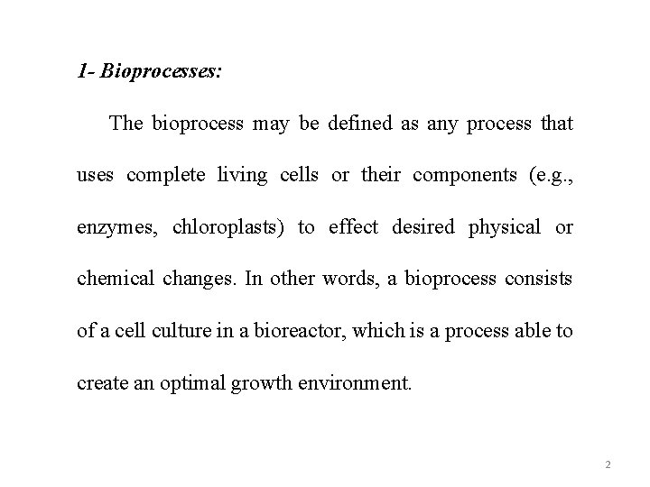 1 - Bioprocesses: The bioprocess may be defined as any process that uses complete