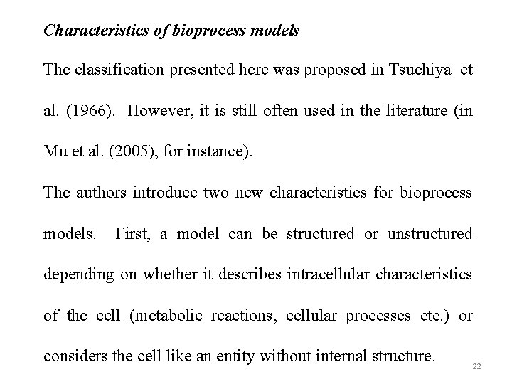 Characteristics of bioprocess models The classification presented here was proposed in Tsuchiya et al.