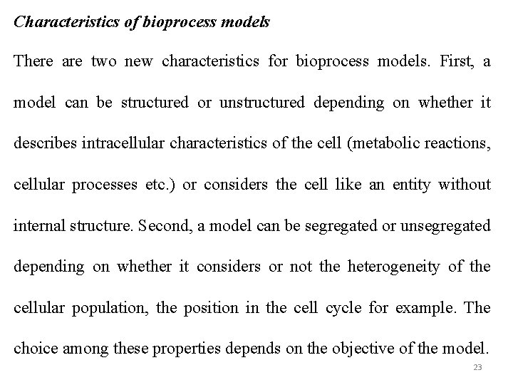 Characteristics of bioprocess models There are two new characteristics for bioprocess models. First, a