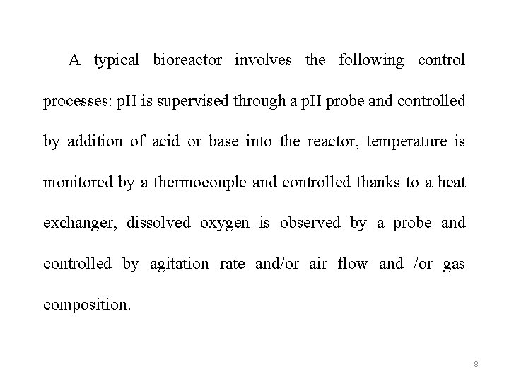 A typical bioreactor involves the following control processes: p. H is supervised through a