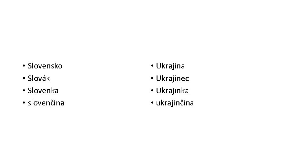  • Slovensko • Slovák • Slovenka • slovenčina • Ukrajina • Ukrajinec •