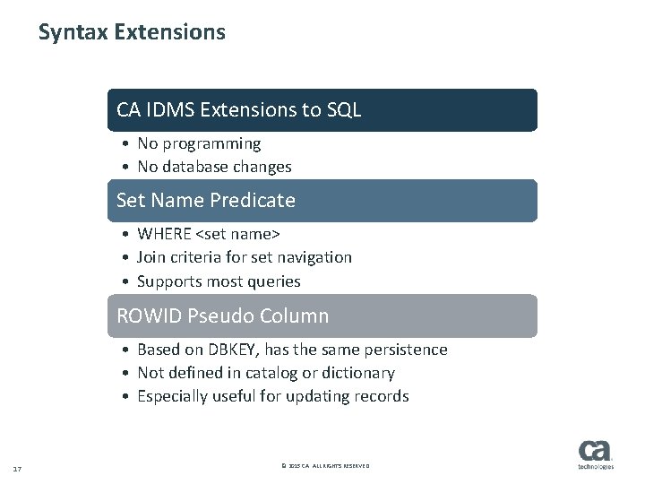 Syntax Extensions CA IDMS Extensions to SQL • No programming • No database changes