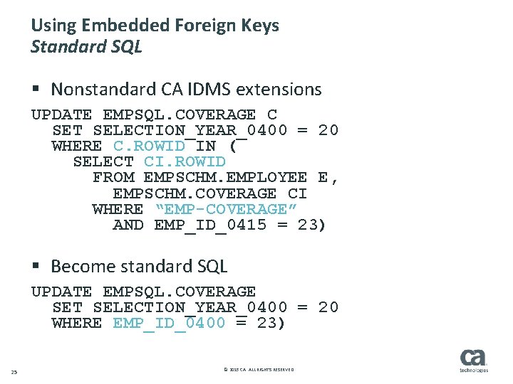 Using Embedded Foreign Keys Standard SQL § Nonstandard CA IDMS extensions UPDATE EMPSQL. COVERAGE