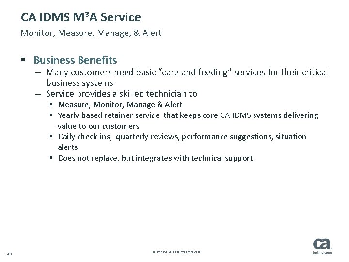 CA IDMS M 3 A Service Monitor, Measure, Manage, & Alert § Business Benefits