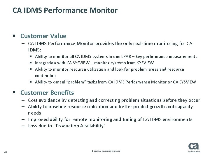 CA IDMS Performance Monitor § Customer Value – CA IDMS Performance Monitor provides the