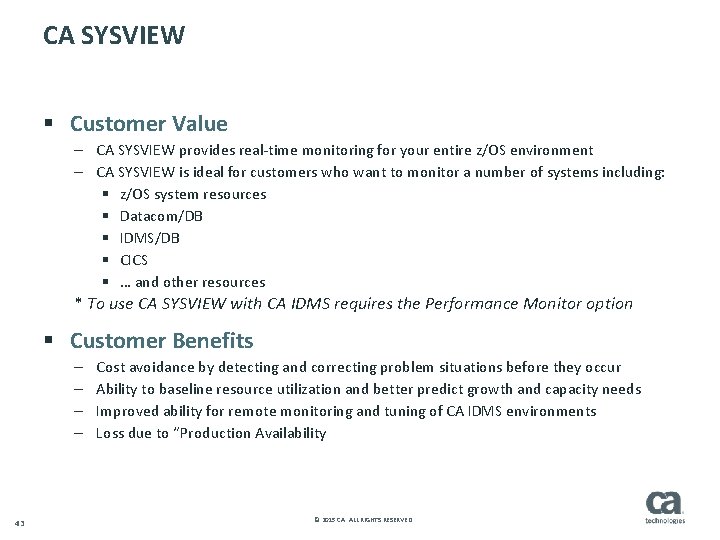 CA SYSVIEW § Customer Value – CA SYSVIEW provides real-time monitoring for your entire