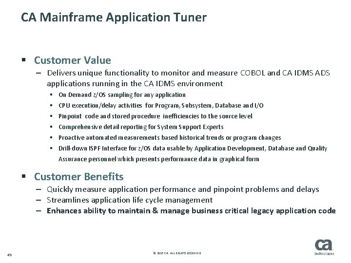 CA Mainframe Application Tuner § Customer Value – Delivers unique functionality to monitor and