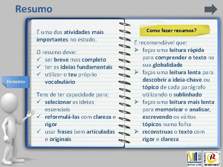 Resumo É uma das atividades mais importantes no estudo. Resumo O resumo deve: ü