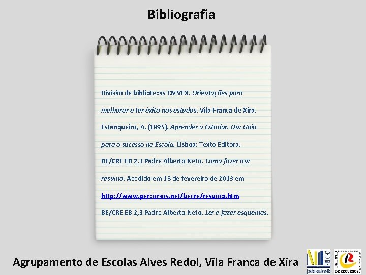 Bibliografia Divisão de bibliotecas CMVFX. Orientações para melhorar e ter êxito nos estudos. Vila