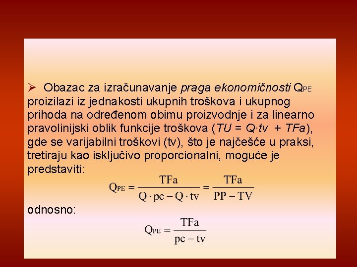  Obazac za izračunavanje praga ekonomičnosti QPE proizilazi iz jednakosti ukupnih troškova i ukupnog