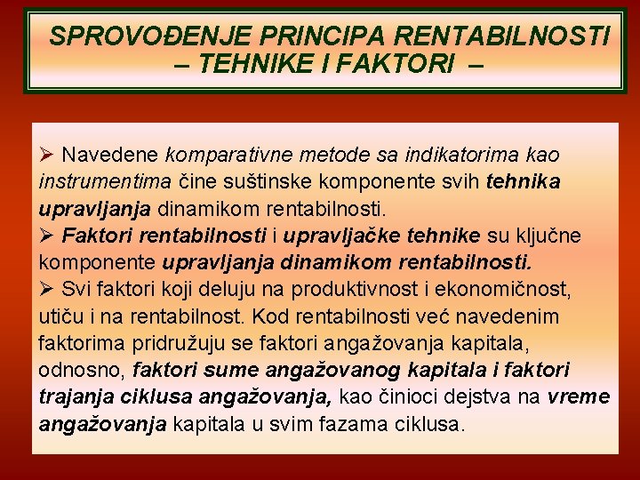 SPROVOĐENJE PRINCIPA RENTABILNOSTI – TEHNIKE I FAKTORI – Navedene komparativne metode sa indikatorima kao