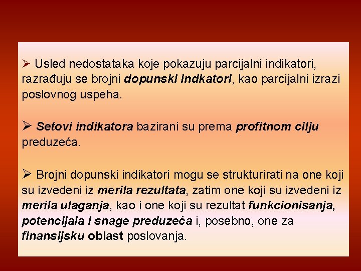 Usled nedostataka koje pokazuju parcijalni indikatori, razrađuju se brojni dopunski indkatori, kao parcijalni Usled nedostataka koje pokazuju parcijalni indikatori, razrađuju se brojni dopunski indkatori, kao parcijalni