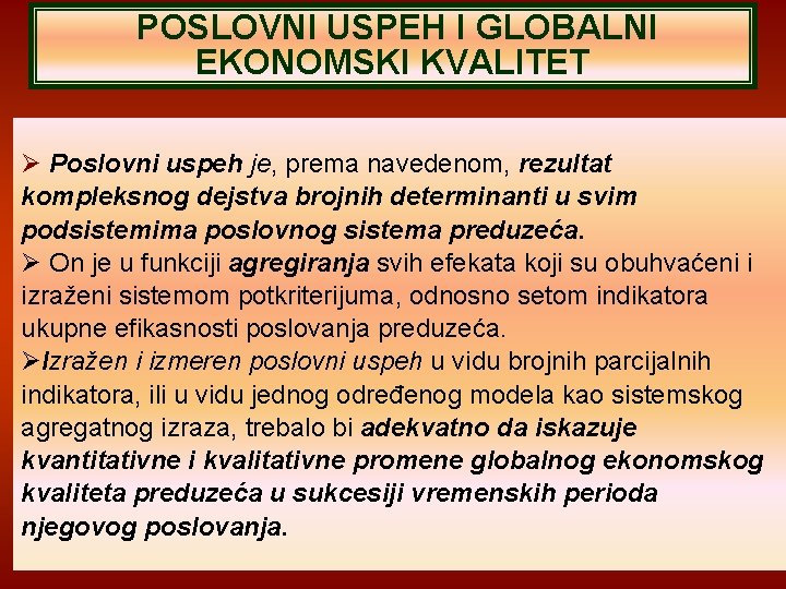 POSLOVNI USPEH I GLOBALNI EKONOMSKI KVALITET Poslovni uspeh je, prema navedenom, rezultat kompleksnog dejstva