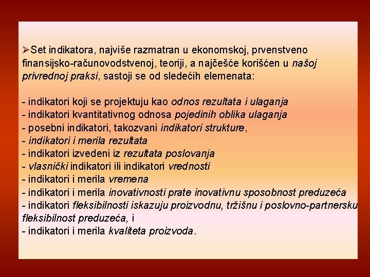  Set indikatora, najviše razmatran u ekonomskoj, prvenstveno finansijsko računovodstvenoj, teoriji, a najčešće korišćen