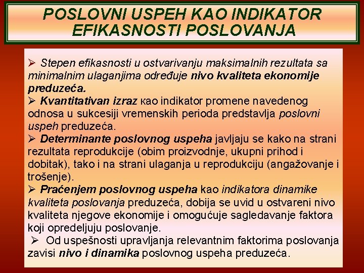 POSLOVNI USPEH KAO INDIKATOR EFIKASNOSTI POSLOVANJA Stepen efikasnosti u ostvarivanju maksimalnih rezultata sa minimalnim