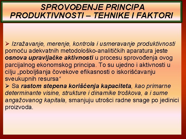 SPROVOĐENJE PRINCIPA PRODUKTIVNOSTI – TEHNIKE I FAKTORI Izražavanje, merenje, kontrola i usmeravanje produktivnosti pomoću