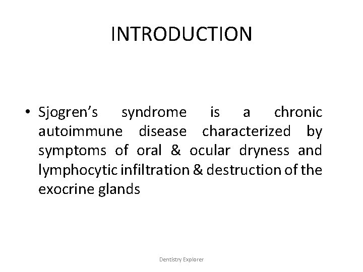 INTRODUCTION • Sjogren’s syndrome is a chronic autoimmune disease characterized by symptoms of oral