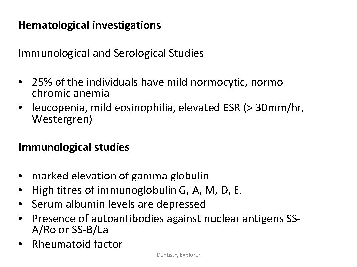 Hematological investigations Immunological and Serological Studies • 25% of the individuals have mild normocytic,