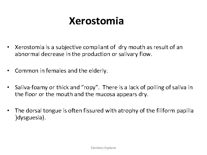 Xerostomia • Xerostomia is a subjective compliant of dry mouth as result of an