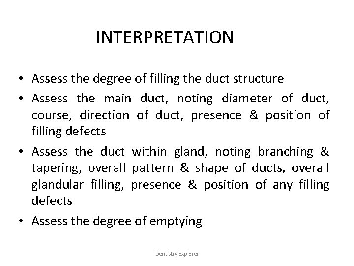 INTERPRETATION • Assess the degree of filling the duct structure • Assess the main