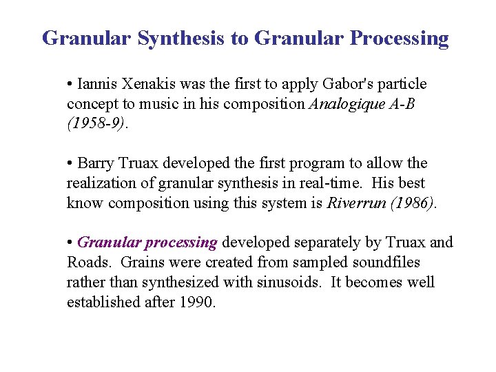 Granular Synthesis to Granular Processing • Iannis Xenakis was the first to apply Gabor's
