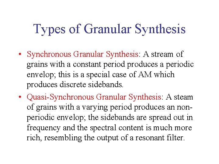 Types of Granular Synthesis • Synchronous Granular Synthesis: A stream of grains with a