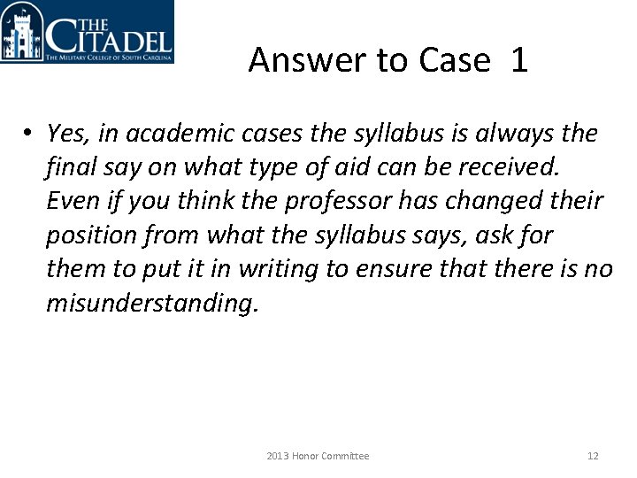 Answer to Case 1 • Yes, in academic cases the syllabus is always the