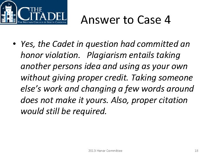 Answer to Case 4 • Yes, the Cadet in question had committed an honor