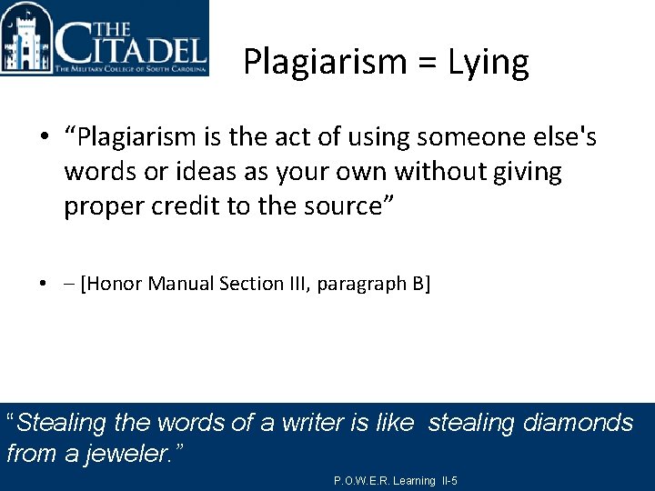 Plagiarism = Lying • “Plagiarism is the act of using someone else's words or