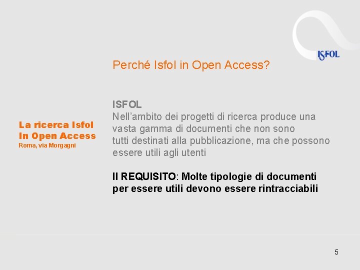 Perché Isfol in Open Access? La ricerca Isfol In Open Access Roma, via Morgagni