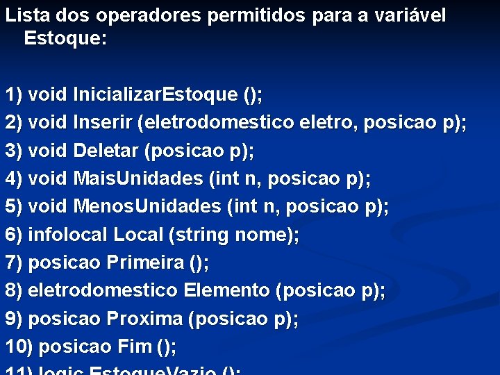 Lista dos operadores permitidos para a variável Estoque: 1) void Inicializar. Estoque (); 2)