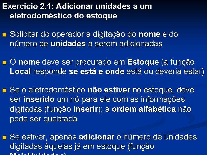 Exercício 2. 1: Adicionar unidades a um eletrodoméstico do estoque n Solicitar do operador