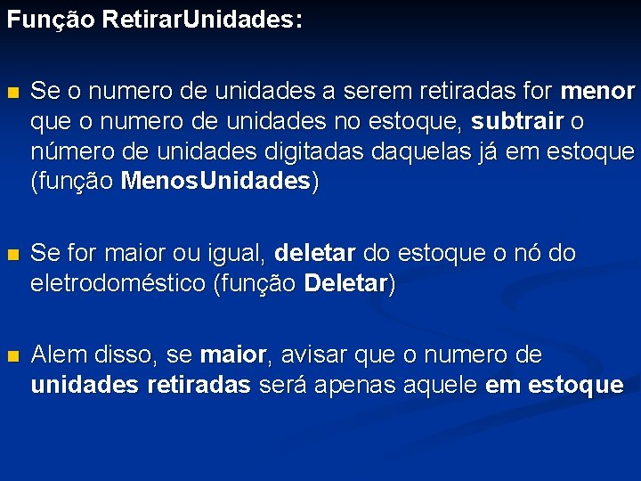 Função Retirar. Unidades: n Se o numero de unidades a serem retiradas for menor