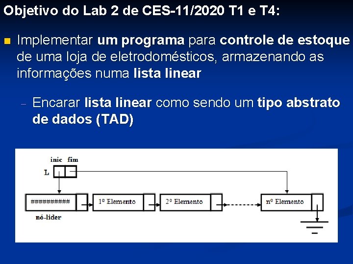 Objetivo do Lab 2 de CES-11/2020 T 1 e T 4: n Implementar um