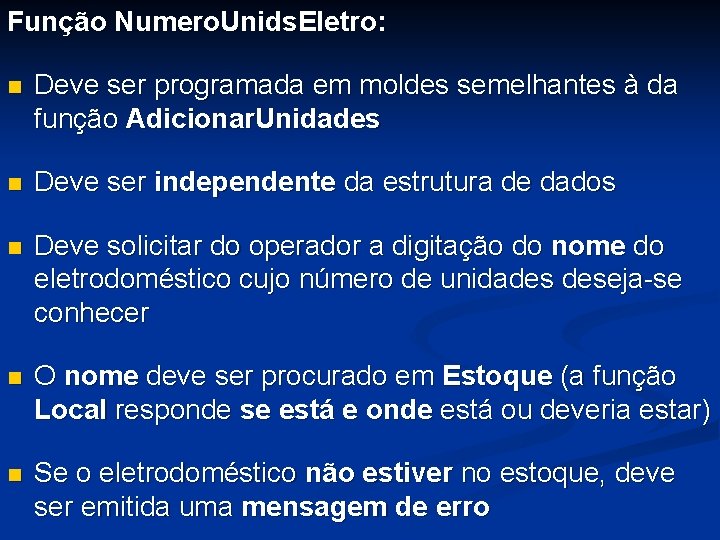 Função Numero. Unids. Eletro: n Deve ser programada em moldes semelhantes à da função