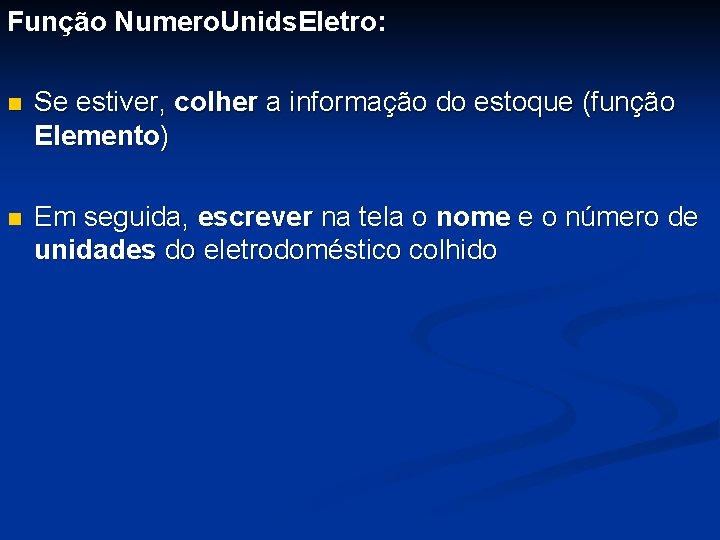 Função Numero. Unids. Eletro: n Se estiver, colher a informação do estoque (função Elemento)