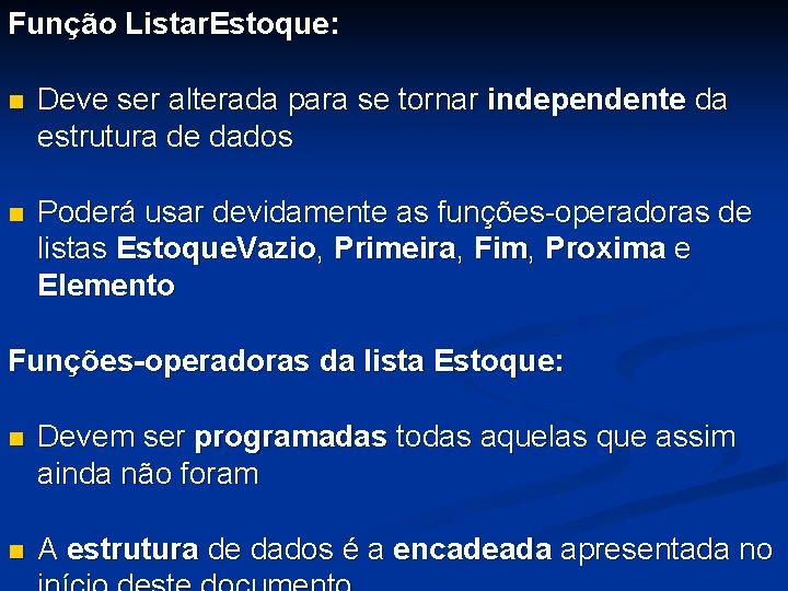 Função Listar. Estoque: n Deve ser alterada para se tornar independente da estrutura de