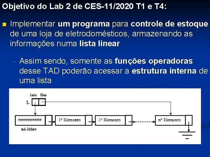 Objetivo do Lab 2 de CES-11/2020 T 1 e T 4: n Implementar um