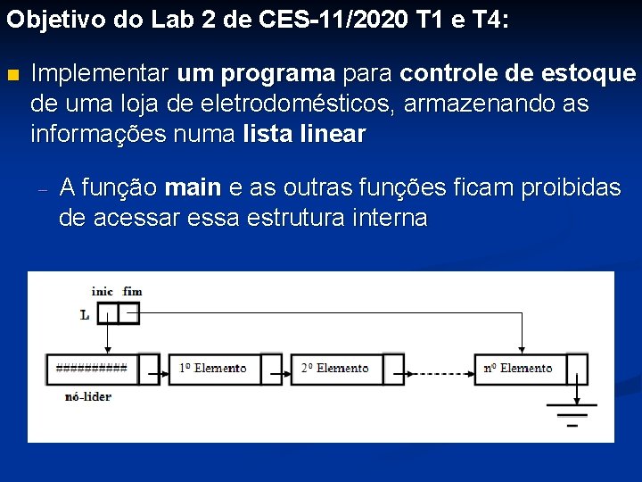 Objetivo do Lab 2 de CES-11/2020 T 1 e T 4: n Implementar um